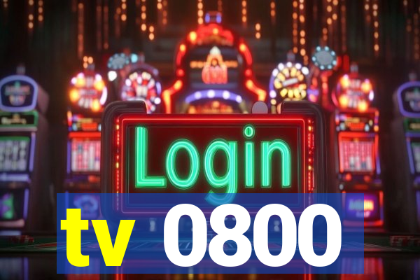 tv 0800